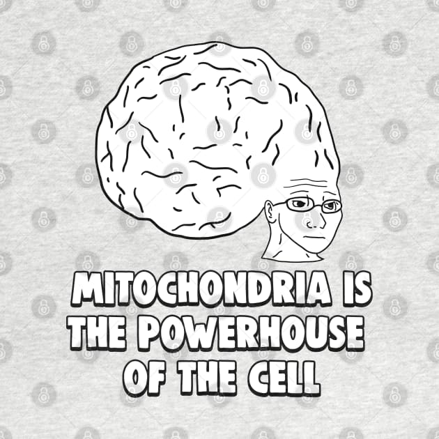 Mitochondria is the Powerhouse of the Cell Big Brain Time Meme by Barnyardy